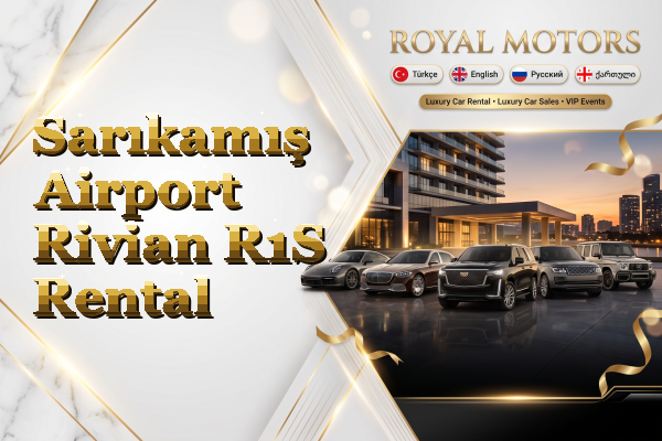 Sarıkamış Airport Rivian R1S Rental
