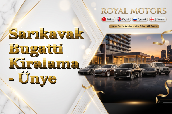 Sarıkavak Bugatti Kiralama - Ünye