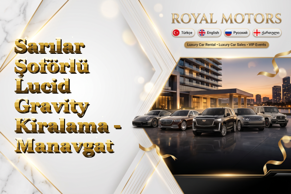 Sarılar Şoförlü Lucid Gravity Kiralama - Manavgat