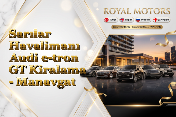 Sarılar Havalimanı Audi e-tron GT Kiralama - Manavgat
