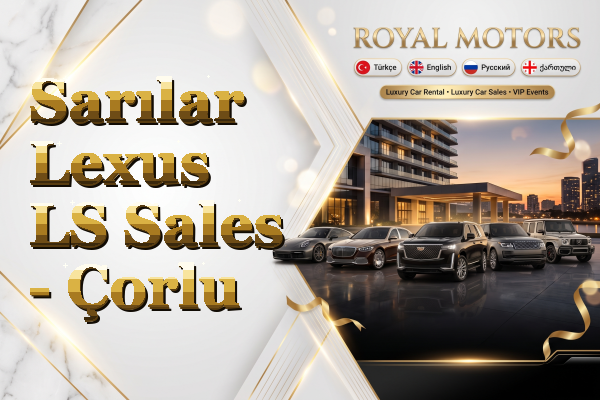 Sarılar Lexus LS Sales - Çorlu