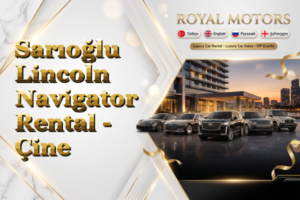 Sarıoğlu Lincoln Navigator Rental - Çine