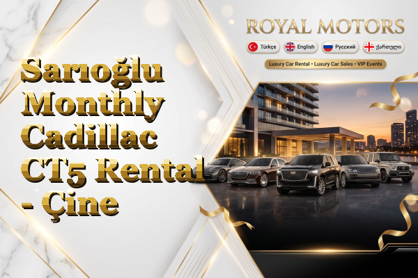 Sarıoğlu Monthly Cadillac CT5 Rental - Çine