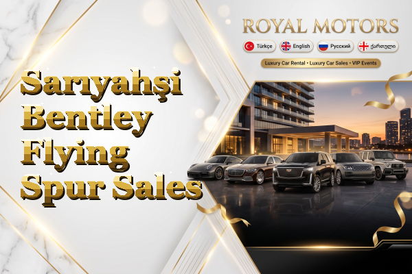 Sarıyahşi Bentley Flying Spur Sales