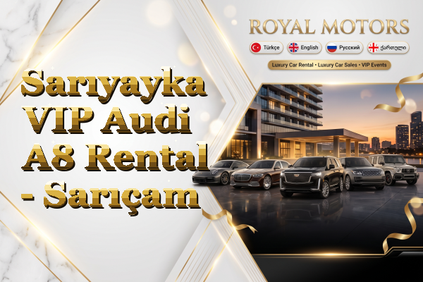 Sarıyayka VIP Audi A8 Rental - Sarıçam