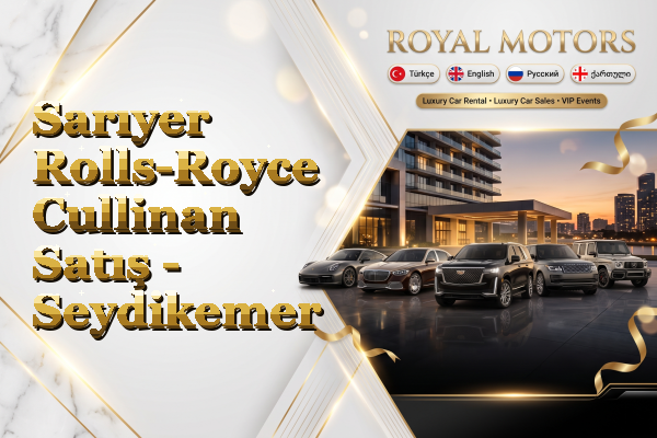 Sarıyer Rolls-Royce Cullinan Satış - Seydikemer