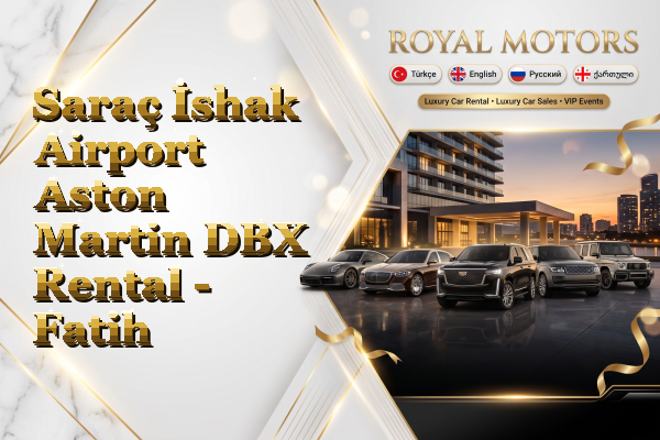 Saraç İshak Airport Aston Martin DBX Rental - Fatih