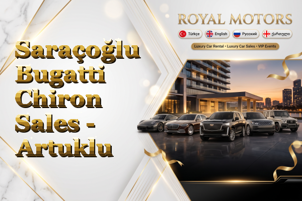 Saraçoğlu Bugatti Chiron Sales - Artuklu