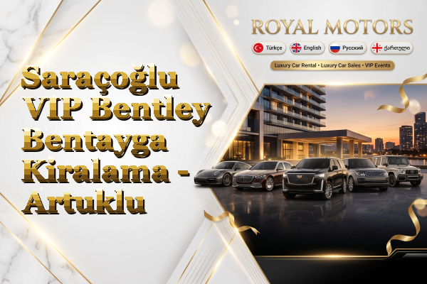 Saraçoğlu VIP Bentley Bentayga Kiralama - Artuklu