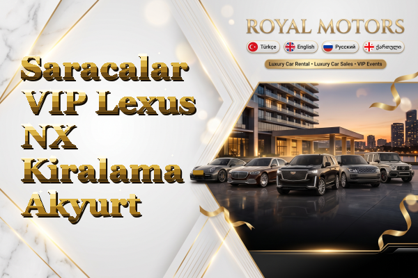 Saracalar VIP Lexus NX Kiralama - Akyurt