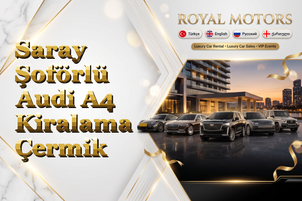 Saray Şoförlü Audi A4 Kiralama - Çermik