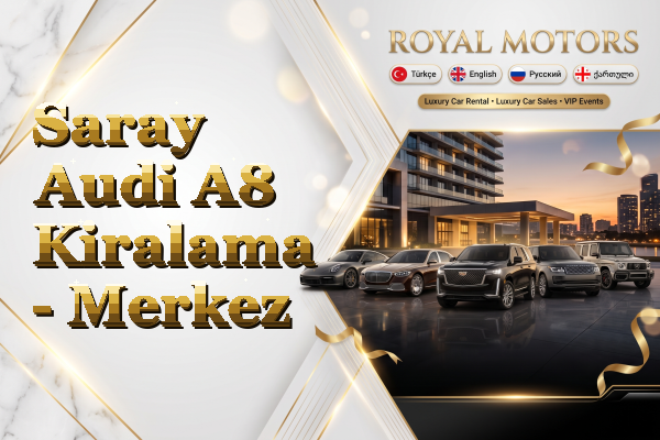 Saray Audi A8 Kiralama - Merkez