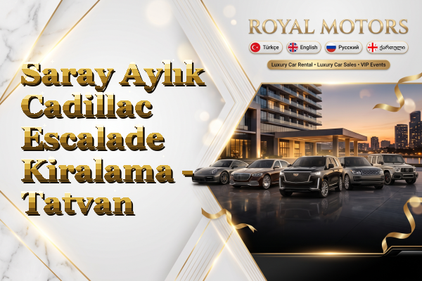 Saray Aylık Cadillac Escalade Kiralama - Tatvan