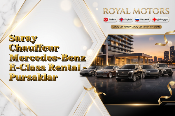 Saray Chauffeur Mercedes-Benz E-Class Rental - Pursaklar