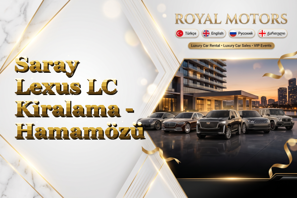 Saray Lexus LC Kiralama - Hamamözü