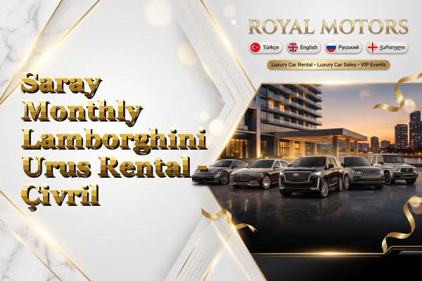 Saray Monthly Lamborghini Urus Rental - Çivril