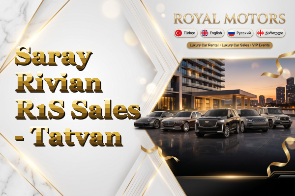 Saray Rivian R1S Sales - Tatvan