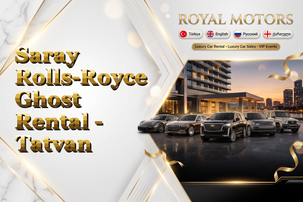 Saray Rolls-Royce Ghost Rental - Tatvan