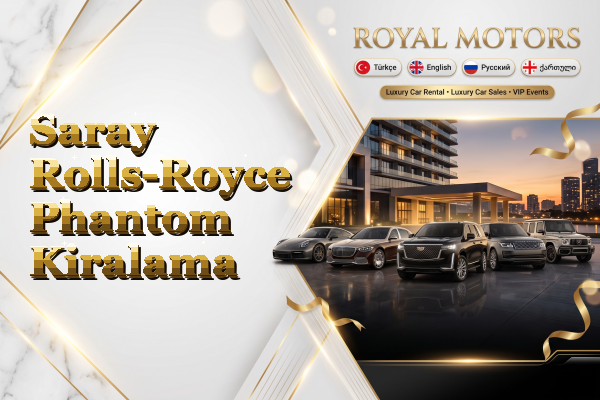 Saray Rolls-Royce Phantom Kiralama