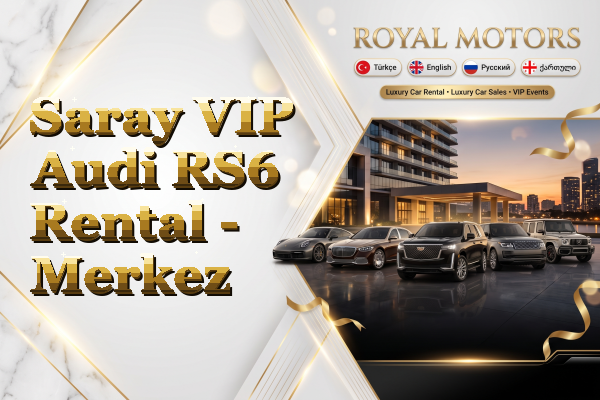 Saray VIP Audi RS6 Rental - Merkez