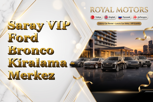 Saray VIP Ford Bronco Kiralama - Merkez