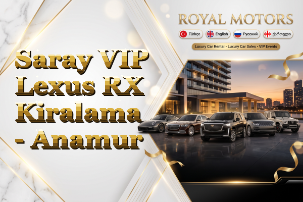 Saray VIP Lexus RX Kiralama - Anamur