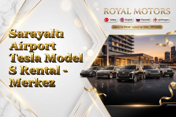 Sarayaltı Airport Tesla Model S Rental - Merkez