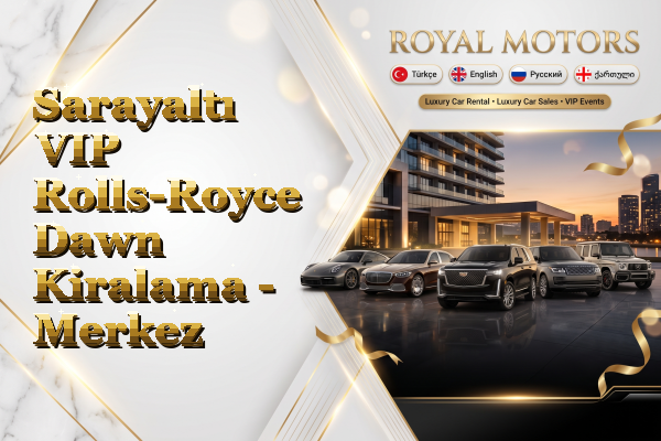 Sarayaltı VIP Rolls-Royce Dawn Kiralama - Merkez