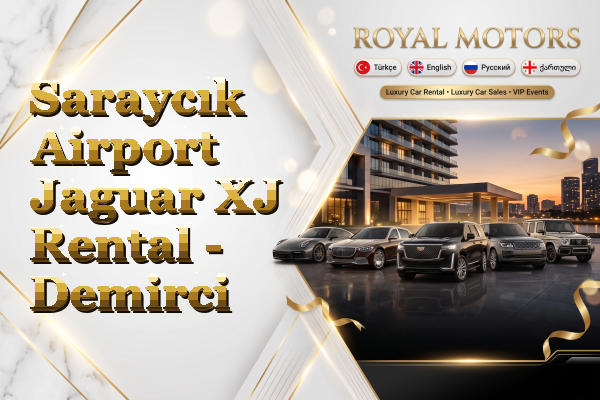 Saraycık Airport Jaguar XJ Rental - Demirci