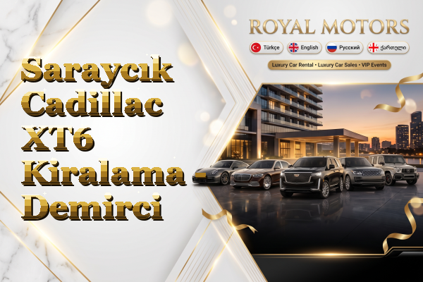 Saraycık Cadillac XT6 Kiralama - Demirci