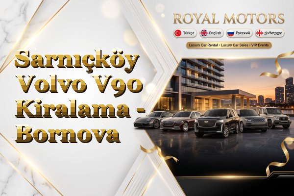 Sarnıçköy Volvo V90 Kiralama - Bornova
