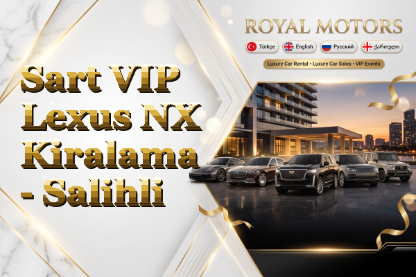 Sart VIP Lexus NX Kiralama - Salihli
