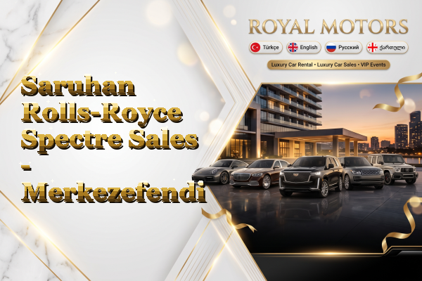 Saruhan Rolls-Royce Spectre Sales - Merkezefendi