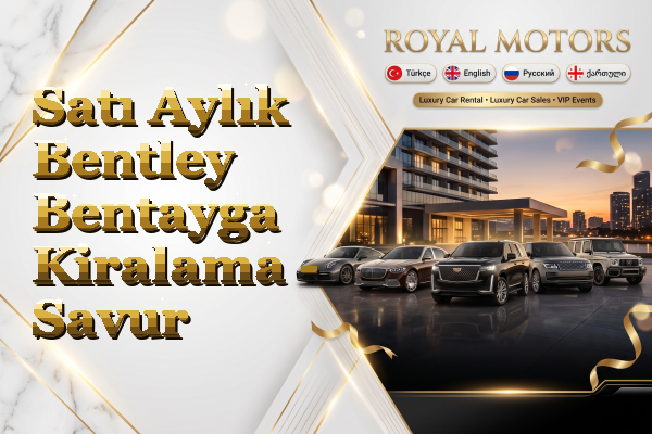 Satı Aylık Bentley Bentayga Kiralama - Savur