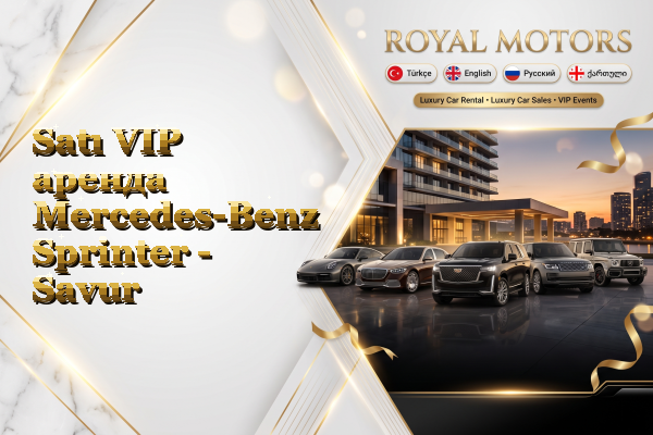 Satı VIP аренда Mercedes-Benz Sprinter - Savur