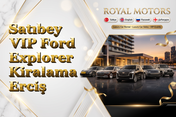 Satıbey VIP Ford Explorer Kiralama - Erciş