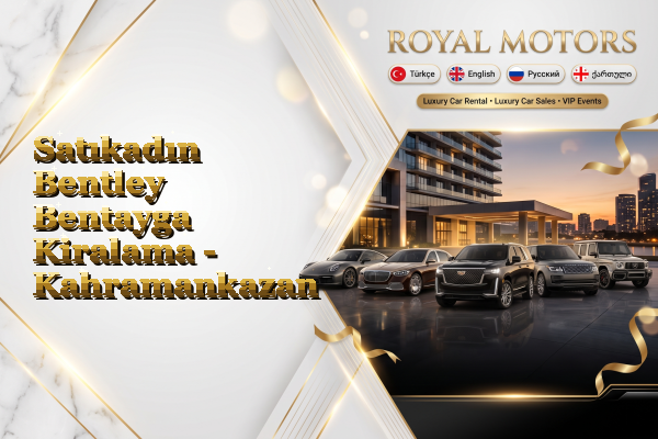 Satıkadın Bentley Bentayga Kiralama - Kahramankazan