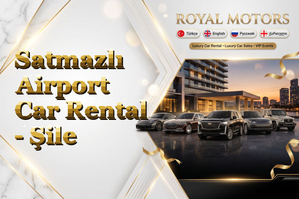 Satmazlı Airport Car Rental - Şile