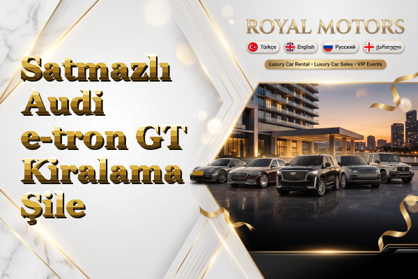Satmazlı Audi e-tron GT Kiralama - Şile