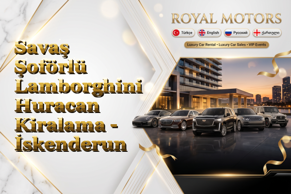 Savaş Şoförlü Lamborghini Huracan Kiralama - İskenderun