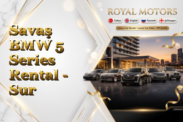 Savaş BMW 5 Series Rental - Sur