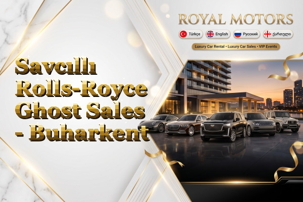 Savcıllı Rolls-Royce Ghost Sales - Buharkent
