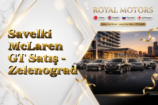 Savelki McLaren GT Satış - Zelenograd
