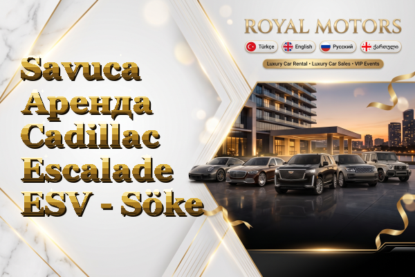 Savuca Аренда Cadillac Escalade ESV - Söke