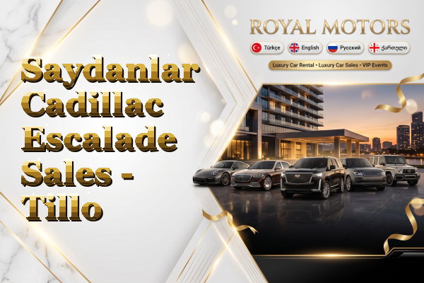 Saydanlar Cadillac Escalade Sales - Tillo