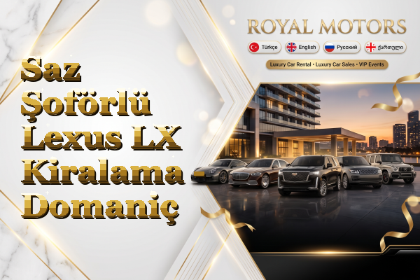 Saz Şoförlü Lexus LX Kiralama - Domaniç