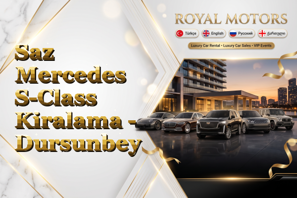 Saz Mercedes S-Class Kiralama - Dursunbey
