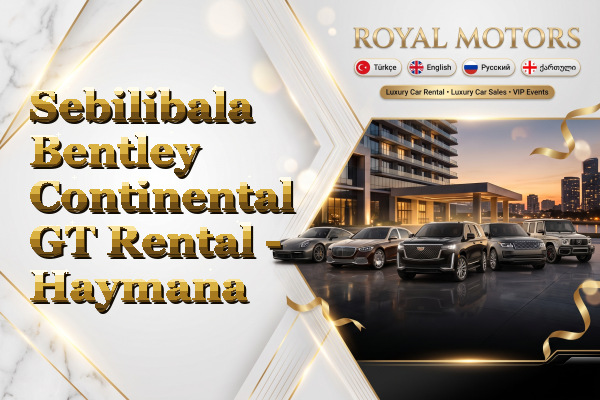 Sebilibala Bentley Continental GT Rental - Haymana