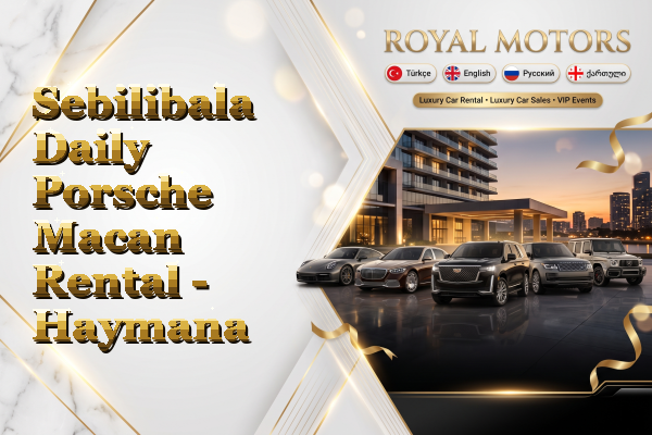 Sebilibala Daily Porsche Macan Rental - Haymana