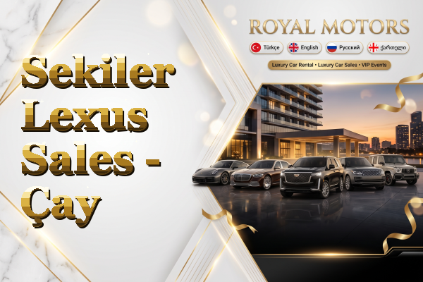 Sekiler Lexus Sales - Çay